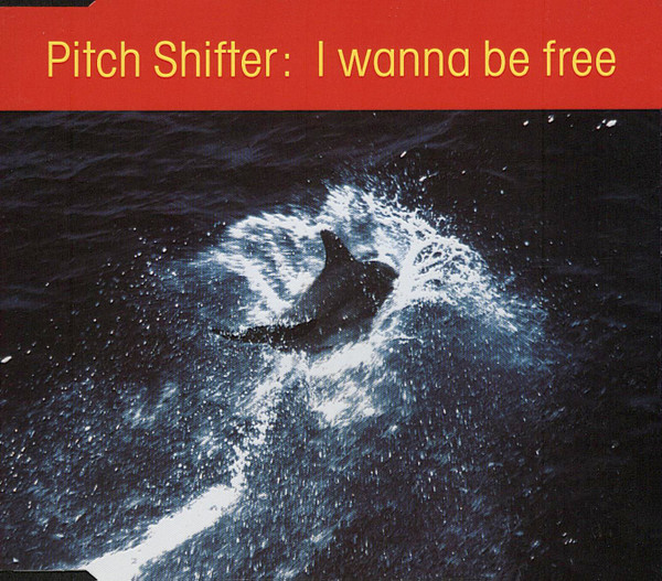 Pitch Shifter - I Wanna Be Free (Maxi-Single)