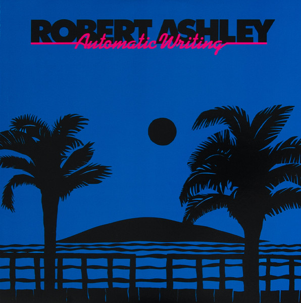 Robert Ashley - Automatic Writing (Альбом, Переиздание, Ремастеринг)