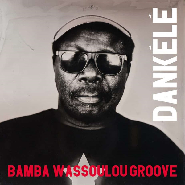 Bamba Wassoulou Groove - Dankélé
