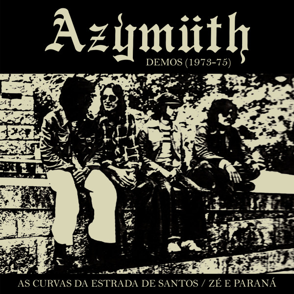 Azymuth - Demos 1973-75: As Curvas Da Estrada de Santos / Zé E Paraná