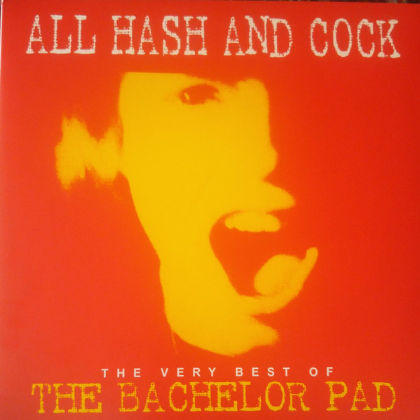 The Bachelor Pad - All Hash And Cock (The Very Best Of The Bachelor Pad) (Жёлтый, Раскладная обложка, Сборник)
