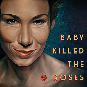 Baby Killed The Roses - Baby Killed The Roses (Альбом)