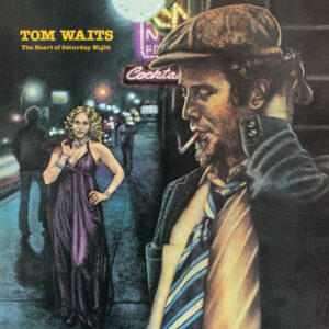 Tom Waits – The Heart Of Saturday Night