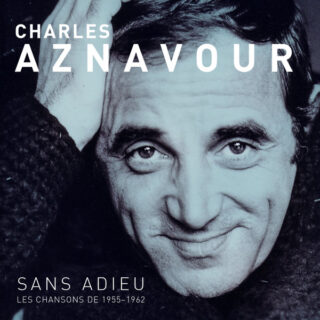 Charles Aznavour – Sans Adieu – Les Chansons 1955-1962