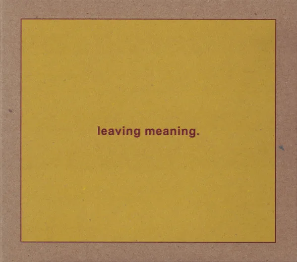 Leaving Meaning.