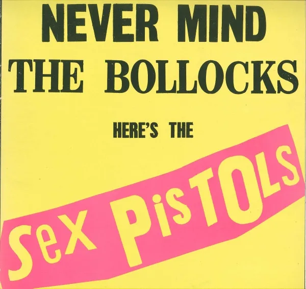 Never Mind The Bollocks Here's The Sex Pistols