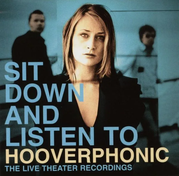 Sit Down And Listen To Hooverphonic (The Live Theater Recordings)