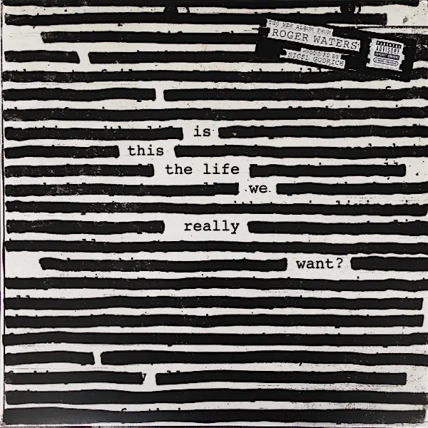 Roger Waters – Is This The Life We Really Want?