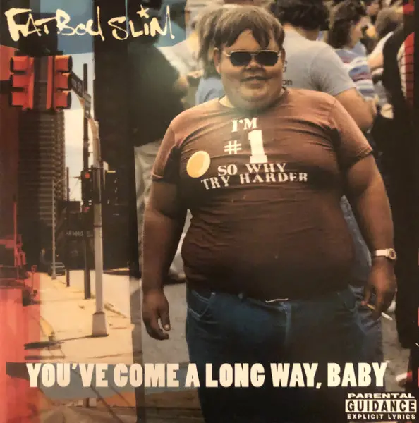 Fatboy Slim – You’ve Come A Long Way, Baby