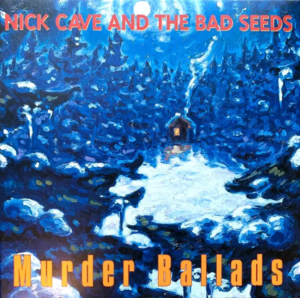 Nick Cave And The Bad Seeds – Murder Ballads