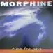 MORPHINE - CURE FOR PAIN (140 GR 12