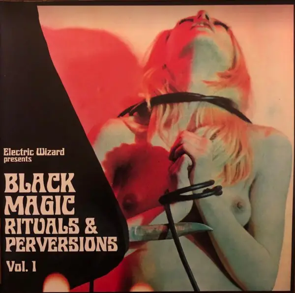 Electric Wizard - Black Magic Rituals and Perversions