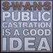 Swans – Public Castration Is A Good Idea (2LP) - фото №1