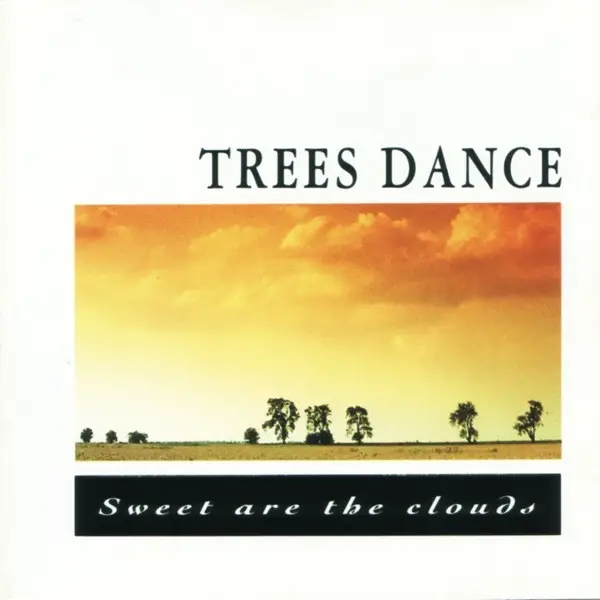 Trees Dance - Sweet Are The Clouds (Album)