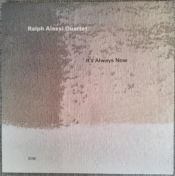 Ralph Alessi Quartet - It's Always Now (Альбом)