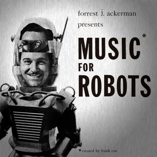 Forrest J. Ackerman & Frank Coe - Music For Robots (Album, Reissue, Mono)