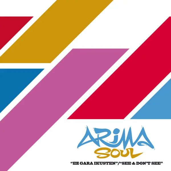 Arima Soul - Ez Gara Ikusten / See & Don't See (45 об/мин, Сингл)