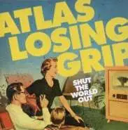 Atlas Losing Grip - Shut The World Out (Альбом)
