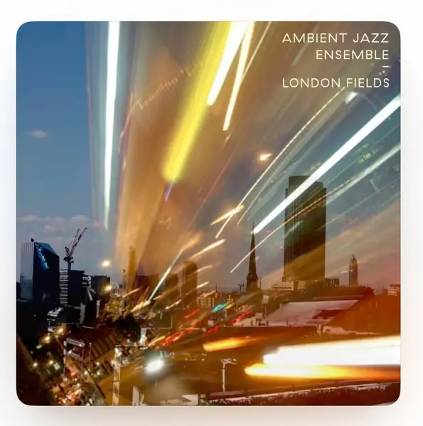 Ambient Jazz Ensemble - London Fields