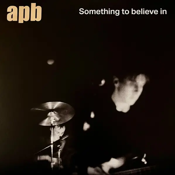Apb - Something To Believe In (Сборник, Переиздание)