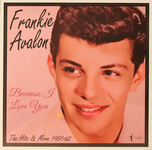 Frankie Avalon - Because I Love You: The Hits & More 1957-62 (Сборник)
