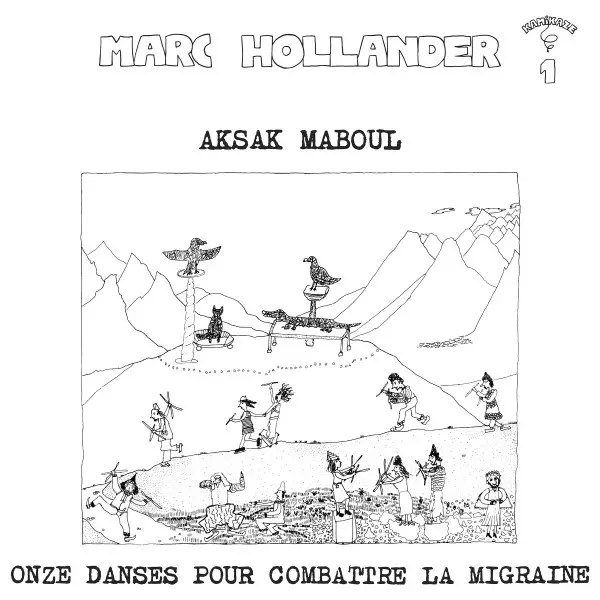 Aksak Maboul & Marc Hollander - Onze Danses Pour Combattre La Migraine (Альбом, Перевидання)