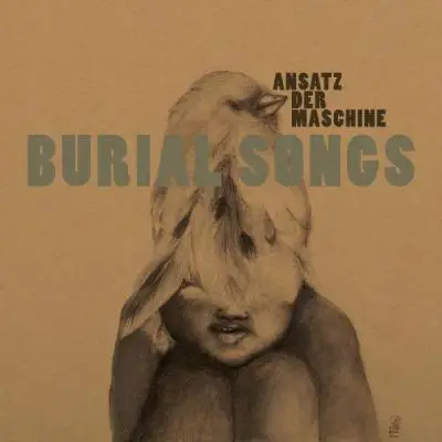 Ansatz Der Maschine - Burial Songs (Альбом)
