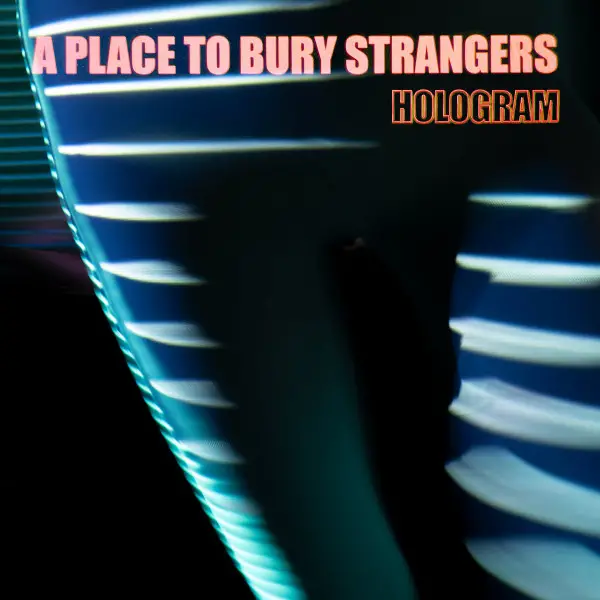 A Place To Bury Strangers - Hologram (Blue, Red, Splatter, EP)
