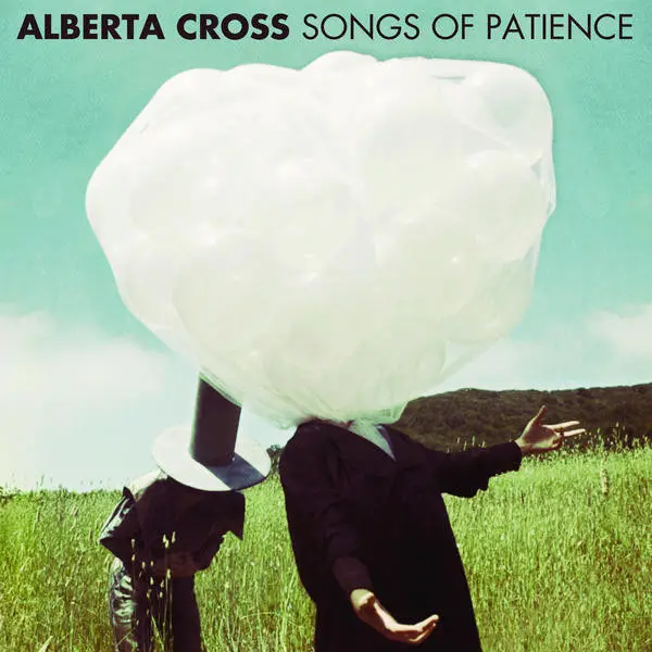 Alberta Cross - Songs Of Patience (Альбом)