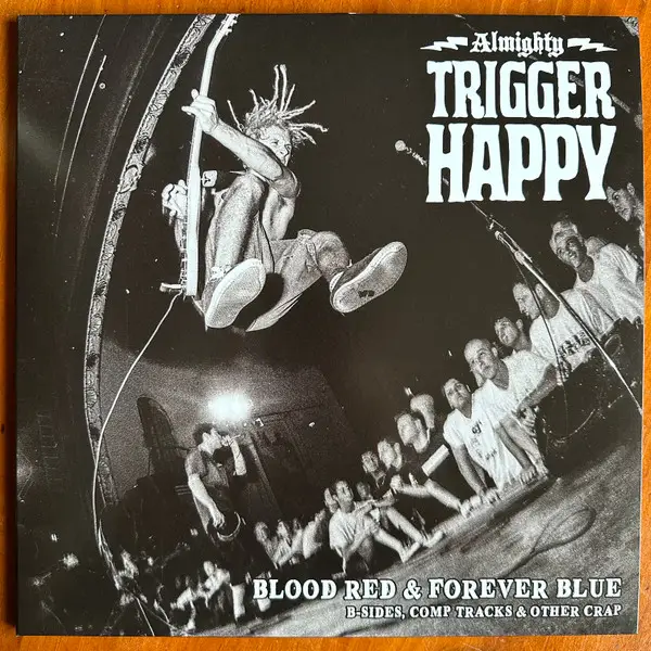 Trigger Happy - Blood Red & Forever Blue - B-Sides, Comp Tracks & Other Crap  (Сборник, Лимитированое)