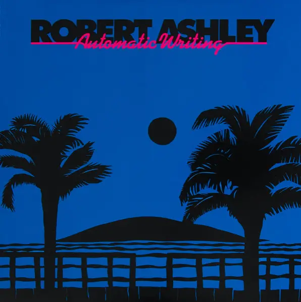 Robert Ashley - Automatic Writing (Альбом, Перевидання, Ремастеринг)