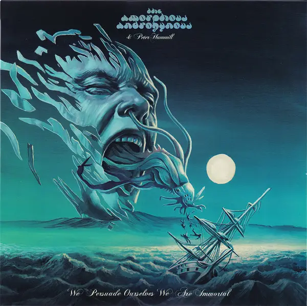 Amorphous Androgynous & Peter Hammill - We Persuade Ourselves We Are Immortal (Альбом)