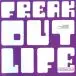 Freak Out - Life (Album, Reissue, Remastered) - фото №1