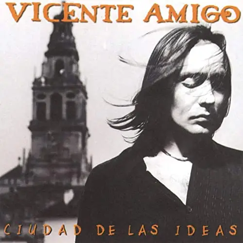 Vicente Amigo - Ciudad De Las Ideas (Альбом, Перевидання)