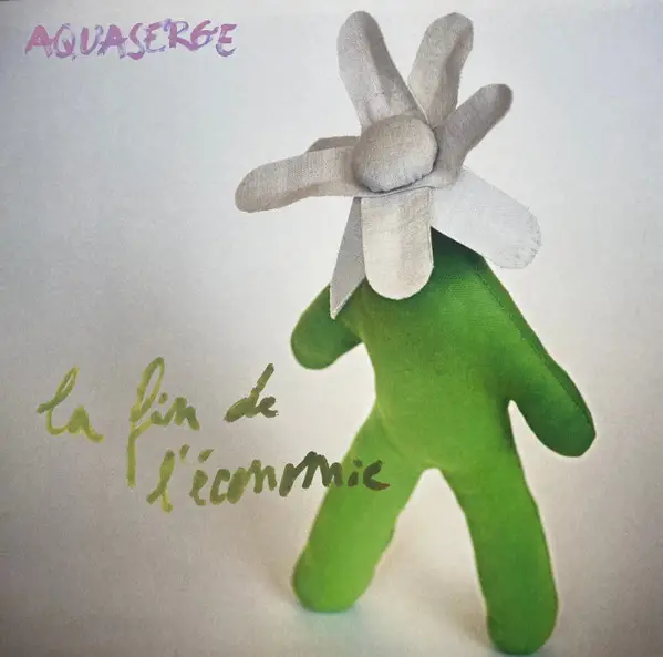 Aquaserge - La Fin De L'Economie (Альбом)