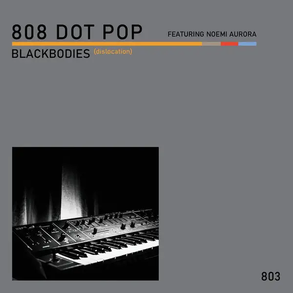 808 Dot Pop - Blackbodies (Dislocation) (Single)