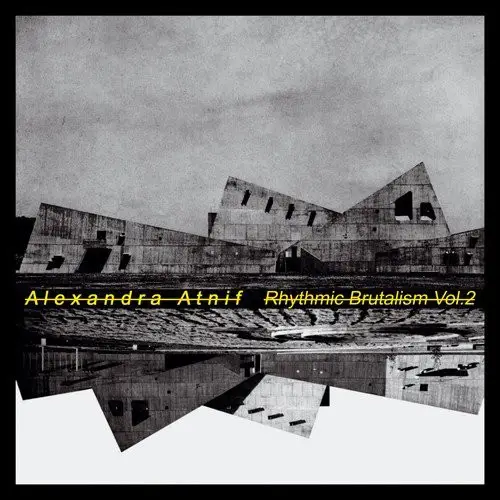 Alexandra Atnif - Rhythmic Brutalism Vol. 2 (Альбом)