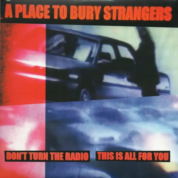 A Place To Bury Strangers - Don't Turn The Radio / This Is All For You (White, Single)