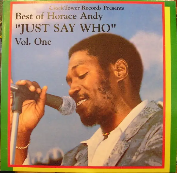 Horace Andy - Best Of Horace Andy Volume 1 - Just Say Who (Сборник, Дополнительная печать)