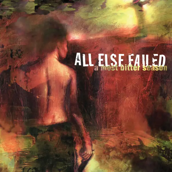 All Else Failed - A Most Bitter Season (Лимитированое, Переиздание, Ремастеринг)