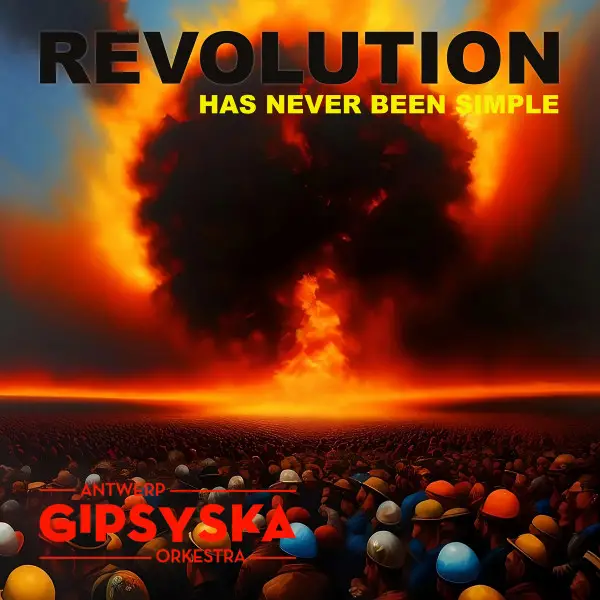 Antwerp Gipsy Ska Orkestra - Revolution Has Never Been Simple