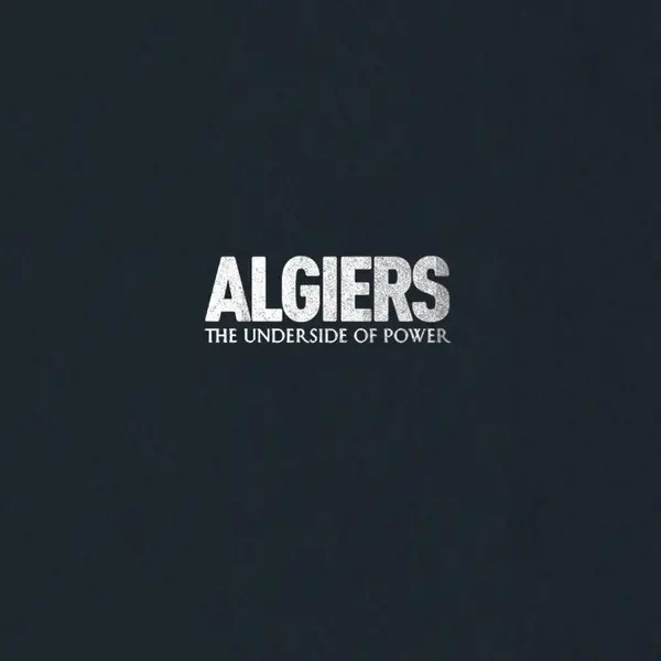 Algiers - The Underside Of Power (Кремовый, Альбом)