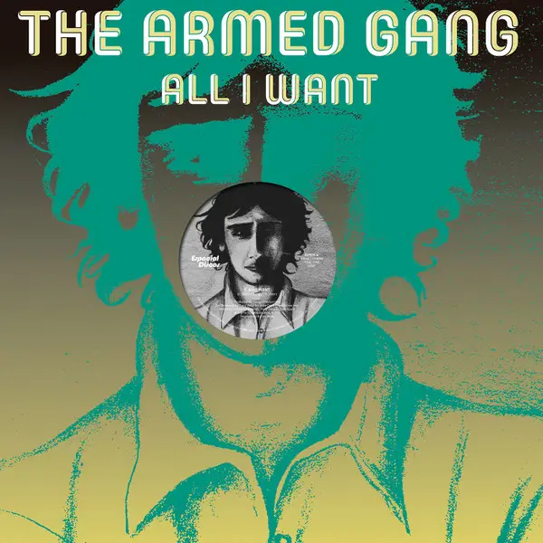 The Armed Gang - All I Want (45 об/мин, Переиздание)