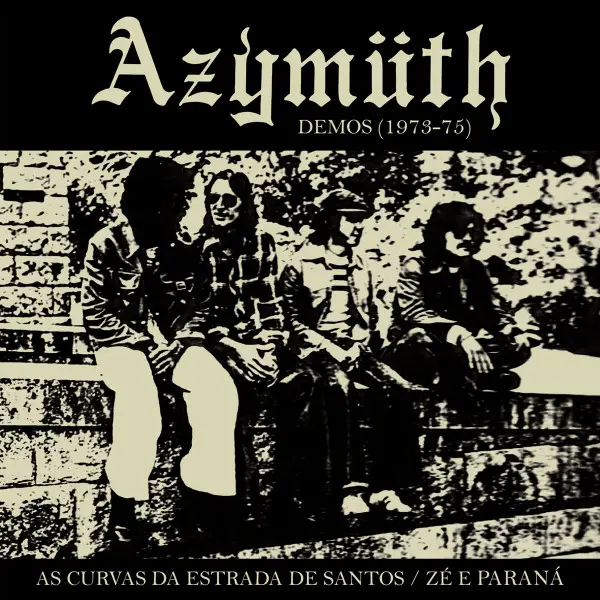 Azymuth - Demos 1973-75: As Curvas Da Estrada de Santos / Zé E Paraná