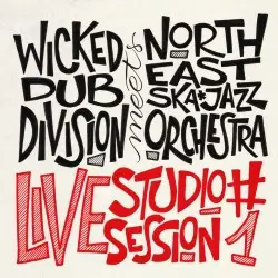 Wicked Dub Division & North East Ska Jazz Orchestra - Live Studio Session #1 (Диджипак, Альбом)