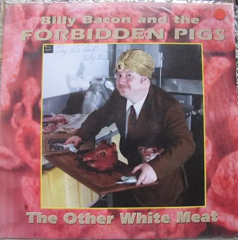 Billy Bacon & The Forbidden Pigs - The Other White Meat - фото №5