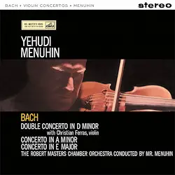 Johann Sebastian Bach & Yehudi Menuhin & Christian Ferras & Bath Festival Chamber Orchestra & Robert Masters Chamber Orchestra - Violin Concertos (180 грамм, Альбом, Переиздание, Ремастеринг)
